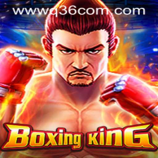Discover the Thrilling World of BoxingKing with Q36.COM
